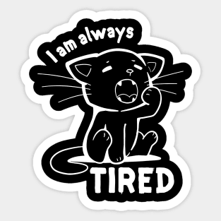 I am Always Tired Sticker